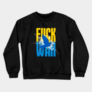 F*!*k War! Stop the Ukraine War! On a Dark Background Crewneck Sweatshirt